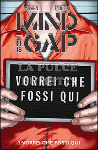 MIND THE GAP #     2: VORREI CHE FOSSI QUI